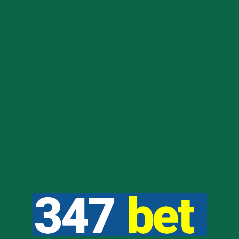 347 bet